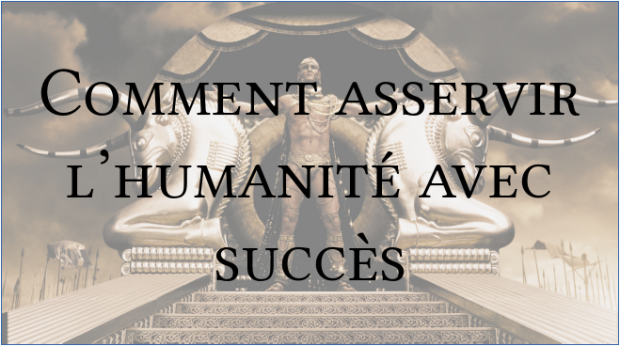 comment_asservir_l_humanite_avec_succes