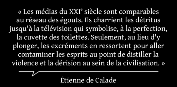 citation_etienne_de_calade_médias_excréments_egouts_toilettes_contamination_violence_derision