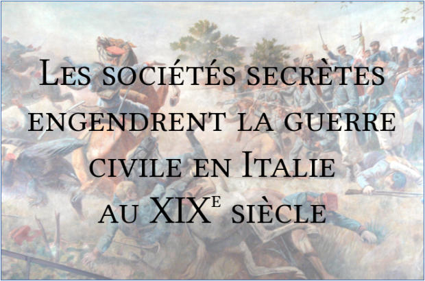 les_societes_secretes_engendrent_la_guerre_civile_en_italie_au_xixe_siecle